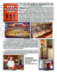 TOY SOLDIER SHOP OF WASHINGTON, DC By Norman Joplin Located within sight of the U.S. Capitol’s dome, the Toy Soldier Shop of Washington, DC was opened in 2002 by Neil Rhodes, a former California museum conservator and 