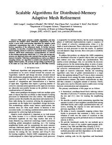 1  Scalable Algorithms for Distributed-Memory Adaptive Mesh Refinement Akhil Langer‡ , Jonathan Lifflander‡ , Phil Miller‡ , Kuo-Chuan Pan∗ , Laxmikant V. Kale‡ , Paul Ricker∗ ‡ Department of Computer Scien