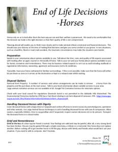 End of Life Decisions -Horses Horses rely on us to look after them the best way we can and their welfare is paramount. We need to be comfortable that the decision we make is the right decision so that their quality of li