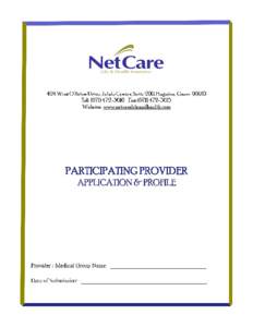 Dear Provider, Thank you for your interest in joining the NetCare Life and Health Insurance Participating Provider Network. Please complete the Participating Provider Application & Profile and submit required documents.