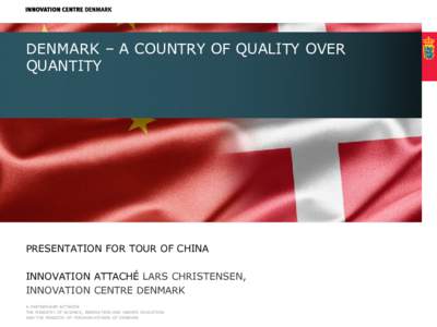 DENMARK – A COUNTRY OF QUALITY OVER QUANTITY PRESENTATION FOR TOUR OF CHINA  INNOVATION ATTACHÉ LARS CHRISTENSEN,