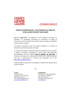 COMMUNIQUÉ PROJETS DE RÉNOVATION ? LES ÉTUDIANTS DU CÉGEP DE LÉVIS-LAUZON PEUVENT VOUS AIDER Lévis, le 9 juillet 2014 – Les étudiants du cours « Relevés et rénovation de bâtiments » du programme Technologie