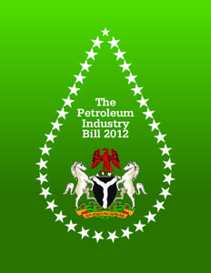 The Petroleum Industry Bill 2012  1. OBJECTIVES ..................................................................................................................................................................... 12