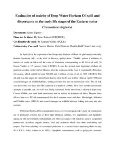 Evaluation of toxicity of Deep Water Horizon Oil spill and dispersants on the early life stages of the Eastern oyster Crassostrea virginica. Doctorant: Julien Vignier Director de these: Dr Rene Robert (IFREMER) Co-direct