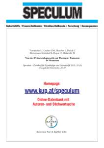 Geburtshilfe / Frauen-Heilkunde / Strahlen-Heilkunde / Forschung / Konsequenzen  Tonnhofer U, Gruber GM, Horcher E, Dadak C Klebermasz-Schrehof K, Prayer D, Metzelder M Von der Pränataldiagnostik zur Therapie: Tumoren i