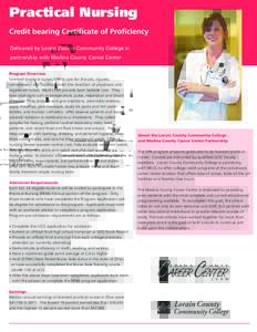 Practical Nursing Credit bearing Certificate of Proficiency Delivered by Lorain County Community College in partnership with Medina County Career Center Program Overview Licensed practical nurses (LPN’s) care for the s