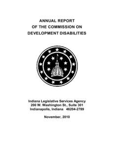 ANNUAL REPORT OF THE COMMISSION ON DEVELOPMENT DISABILITIES Indiana Legislative Services Agency 200 W. Washington St., Suite 301