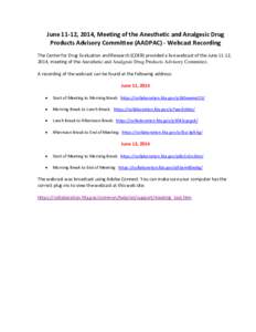 June 11-12, 2014, Meeting of the Anesthetic and Analgesic Drug Products Advisory Committee (AADPAC) - Webcast Recording The Center for Drug Evaluation and Research (CDER) provided a live webcast of the June 11-12, 2014, 