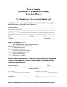 State of Nevada Department of Business and Industry Real Estate Division Verification of Fingerprints Submitted The fingerprints of the named applicant have been taken and forwarded electronically to the