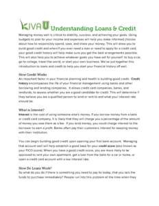 Understanding Loans & Credit Managing money well is critical to stability, success, and achieving your goals. Using budgets to plan for your income and expenses will help you make informed choices about how to responsibl