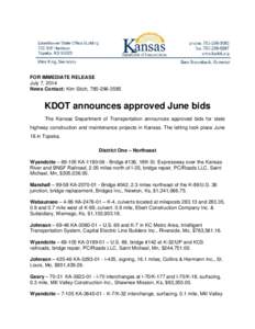 FOR IMMEDIATE RELEASE July 7, 2014 News Contact: Kim Stich, [removed]KDOT announces approved June bids The Kansas Department of Transportation announces approved bids for state