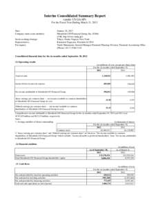 Interim Consolidated Summary Report <under US GAAP> For the Fiscal Year Ending March 31, 2013 Date: Company name (code number): Stock exchange listings: