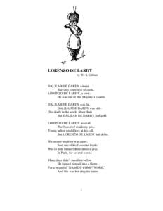 LORENZO DE LARDY by W. S. Gilbert DALILAH DE DARDY adored The very correctest of cards, LORENZO DE LARDY, a lord-He was one of Her Majesty’s Guards.