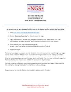 2014 NGS ENDURANCE DIRECTIONS TO SET UP YOUR SECURE FUNDRAISING PAGE All runners must set up a new page for 2014 races for No Greater Sacrifice to track your fundraising. 1. Go to www.active.com/donate/NGSendurance2014