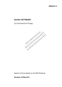 SPEECH/12/  Günther OETTINGER EU Commissioner for Energy  Speech at Dinner debate on the 2050 Roadmap