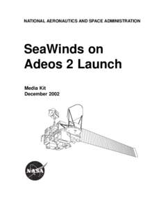 NATIONAL AERONAUTICS AND SPACE ADMINISTRATION  SeaWinds on Adeos 2 Launch Media Kit December 2002