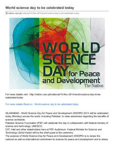 World science day to be celebrated today nation.com.pk /national/10-Nov-2014/world-science-day-to-be-celebrated-today For news details visit : http://nation.com.pk/national/10-Nov-2014/world-science-day-to-becelebrated-t