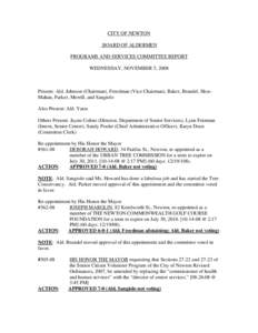 CITY OF NEWTON BOARD OF ALDERMEN PROGRAMS AND SERVICES COMMITTEE REPORT WEDNESDAY, NOVEMBER 5, 2008  Present: Ald. Johnson (Chairman), Freedman (Vice Chairman), Baker, Brandel, HessMahan, Parker, Merrill, and Sangiolo