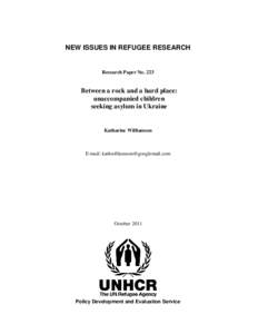 NEW ISSUES IN REFUGEE RESEARCH  Research Paper No. 223 Between a rock and a hard place: unaccompanied children