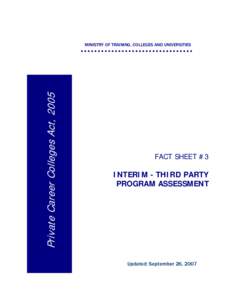Private Career Colleges Act, 2005  MINISTRY OF TRAINING, COLLEGES AND UNIVERSITIES FACT SHEET #3 INTERIM - THIRD PARTY