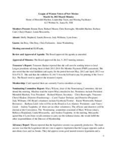 League of Women Voters of New Mexico March 16, 2013 Board Minutes Home of Meredith Machen, Leadership Team, and Meeting Facilitator 613 Webber St., Santa Fe, NM Members Present: Bonnie Burn, Richard Mason, Chris Burrough