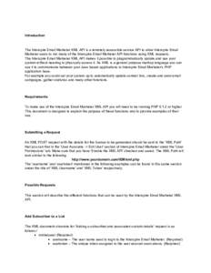 Introduction  The Interspire Email Marketer XML API is a remotely accessible service API to allow Interspire Email Marketer users to run many of the Interspire Email Marketer API functions using XML requests. The Intersp