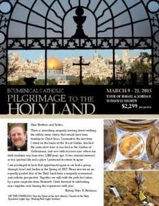 Ecumenical Catholic  Pilgrimage to the Holy Land Dear Brothers and Sisters,