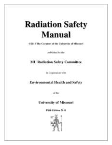 Radiation Safety Manual ©2011 The Curators of the University of Missouri published by the
