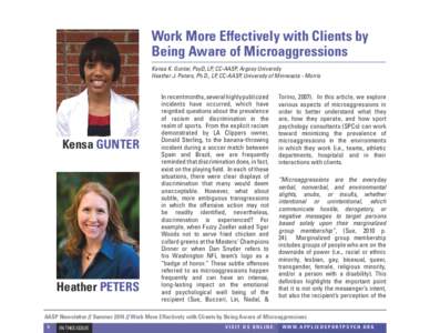 Work More Effectively with Clients by Being Aware of Microaggressions Kensa K. Gunter, PsyD, LP, CC-AASP, Argosy University Heather J. Peters, Ph.D., LP, CC-AASP, University of Minnesota - Morris  Kensa GUNTER