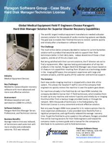 Paragon Software Group - Case Study Hard Disk Manager/Technician License Global Medical Equipment Field IT Engineers Choose Paragon’s Hard Disk Manager Solution for Superior Disaster Recovery Capabilities The world’s