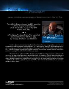 ...It Was Beauty …a poised artist with an impressive template of ideas at his command. – New York Times Pianist Orrin Evans released his 20th recording “…It Was Beauty ” on Criss Cross which debuted the music o