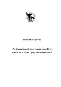 Informatīvais ziņojums  «Par Korupcijas novēršanas un apkarošanas biroja darbību no 2015.gada 1.jūlija līdz 31.decembrim »  2