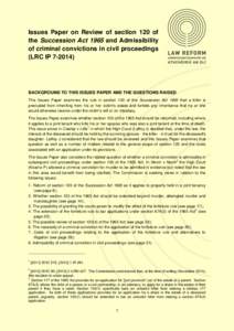 Issues Paper on Review of section 120 of the Succession Act 1965 and Admissibility of criminal convictions in civil proceedings (LRC IP[removed]BACKGROUND TO THIS ISSUES PAPER AND THE QUESTIONS RAISED