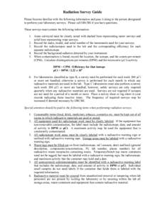 Radiation Survey Guide Please become familiar with the following information and pass it along to the person designated to perform your laboratory surveys. Please call ORCBS if you have questions. These surveys must cont