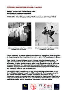 PITT RIVERS MUSEUM PRESS RELEASE – 7 April[removed]People Apart: Cape Town Survey 1952 Photographs by Bryan Heseltine 19 July[removed]Jan 2012, Long Gallery, Pitt Rivers Museum, University of Oxford