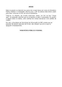 AVISO Está circulando na internet nova série de e-mails falsos em nome do Ministério Público Federal. A mensagem informa que o CPF da pessoa está sendo usado para fazer compras on-line, de forma fraudulenta. Trata-s