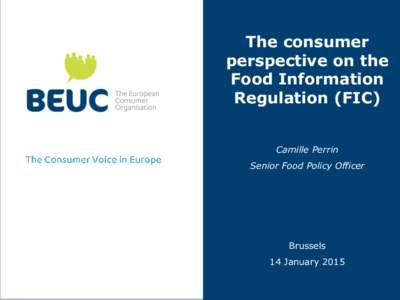 The consumer perspective on the Food Information Regulation (FIC) Camille Perrin