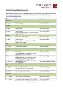 2015 FORWARD PLANNER Please note these activities are subject to change at any time. For the latest events listings at West Dean please visit www.westdean.org.uk/events. Press accreditation for events please contact the 