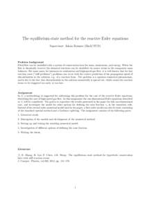 The equilibrium-state method for the reactive Euler equations Supervisor: Johan Romate (Shell/TUD) Problem background Fluid flow can be modelled with a system of conservation laws for mass, momentum, and energy. When the