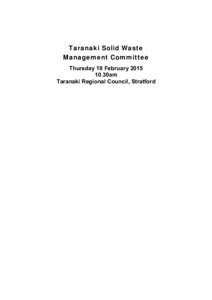 Taranaki Solid Waste Management Committee Thursday 19 February[removed]30am Taranaki Regional Council, Stratford