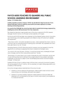 PAYCE ADDS TOUCHES TO QUAKERS HILL PUBLIC SCHOOL LEARNING ENVIRONMENT Sydney : 31st OctoberLeading Australian property company, PAYCE, has donated two large touchscreen TVs to Quakers Hill Public School to assist 