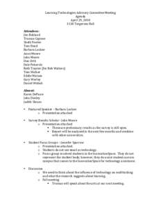 Learning	
  Technologies	
  Advisory	
  Committee	
  Meeting	
   Agenda	
   April	
  29,	
  2010	
   1120	
  Torgersen	
  Hall	
    	
  