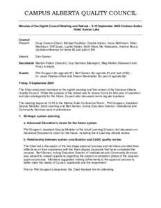 CAMPUS ALBERTA QUALITY COUNCIL Minutes of the Eighth Council Meeting and Retreat – 9-10 September 2005 Chateau Suites Hotel, Sylvan Lake Council Present: