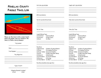 PINELLAS COUNTY PADDLE TRAIL LOG Please use this form to tell us about launch points and paddle trails not included in the