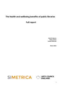 The health and wellbeing benefits of public libraries Full report Daniel Fujiwara Ricky Lawton Susana Mourato