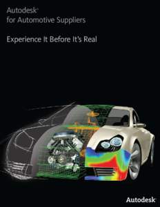 Autodesk for Automotive Suppliers ® Experience It Before It’s Real