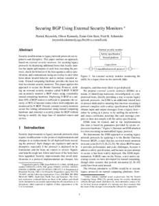 Securing BGP Using External Security Monitors ∗ Patrick Reynolds, Oliver Kennedy, Emin G¨un Sirer, Fred B. Schneider {reynolds,okennedy,egs,fbs}@cs.cornell.edu Abstract