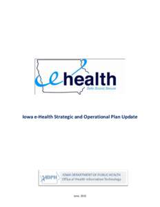 Iowa e-Health Strategic and Operational Plan Update  June, 2013 I. Changes in Iowa HIE Strategy _________________________________________________ 4 Update for[removed]____________________________________________________