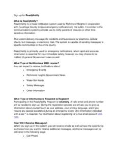 Sign up for ReadyNotify What is ReadyNotify? ReadyNotify is a mass notification system used by Richmond Heights in cooperation with Cuyahoga County to issue emergency notifications to the public. It is similar to the com