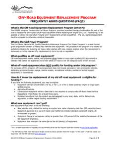 OFF-ROAD EQUIPMENT REPLACEMENT PROGRAM FREQUENTLY ASKED QUESTIONS (FAQS) What is the Off-Road Equipment Replacement Program (ORERP)? The ORERP program, through the Carl Moyer Program, provides incentive funding considera